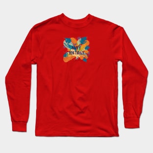 HAPPY BIRTHDAY Long Sleeve T-Shirt